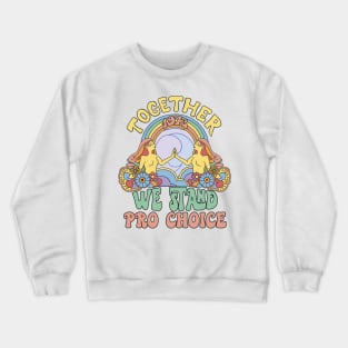 Retro 1973 Together We Stand Pro Choice Crewneck Sweatshirt